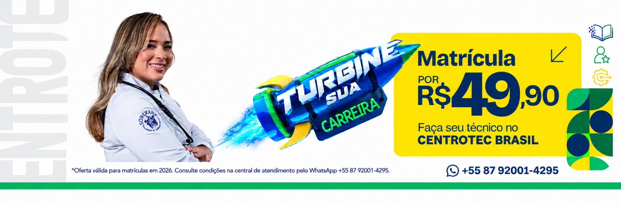 Turbine sua carreira. Matrícula por R$ 49,90. Faça seu técnico no Centrotec Brasil. Consulte as condições.