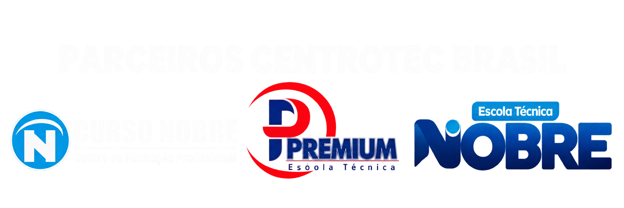 Parceiros Centrotec Brasil: Curso Nobre Centro de Formação Profissional, Premium Escola Técnica e Escola Técnica Nobre.